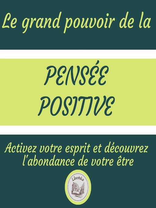 Title details for Le Grand Pouvoir De La Pensée Positive by LIBROTEKA - Wait list